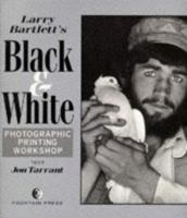Larry Bartlett's Black and White Photographic Printing Workshop 0863433669 Book Cover