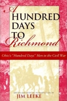 A Hundred Days to Richmond: Ohio's "Hundred Days" Men in the Civil War