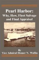 Pearl Harbor: Why, How, Fleet Salvage and Final Appraisal 0898755654 Book Cover