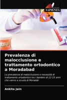 Prevalenza di malocclusione e trattamento ortodontico a Moradabad: La prevalenza di malocclusione e necessità di trattamento ortodontico tra i bambini ... vanno a scuola di Moradab 6204064282 Book Cover