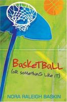 Basketball (or Something Like It) 0060596120 Book Cover