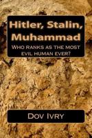 Hitler, Stalin, Muhammad: Who Ranks as the Most Evil Human Ever? 150063526X Book Cover