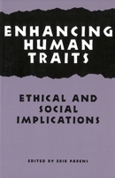 Enhancing Human Traits: Ethical and Social Implications (Hastings Center Studies in Ethics) 0878407804 Book Cover