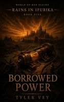 Borrowed Power: Rains in Ifurika - Book Five (Red Plains Series) B0HH8PS5SY Book Cover