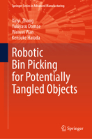 Robotic Bin Picking for Potentially Tangled Objects (Springer Series in Advanced Manufacturing) 3031674537 Book Cover