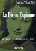 La Divine Espionne: La mystérieuse Combattante de l'ombre 2322120340 Book Cover