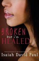 Broken But I'm Healed 1934195820 Book Cover
