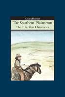 The Southern Plainsman: The T.K. Ross Chronicles 1419679031 Book Cover