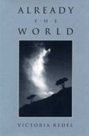 Already the World: Poems 0873385314 Book Cover