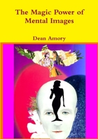 The Magic Power of Mental Images 1291420827 Book Cover