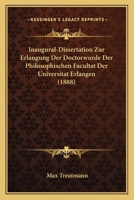 Inaugural-Dissertation Zur Erlangung Der Doctorwurde Der Philosophischen Facultat Der Universitat Erlangen (1888) 1141775123 Book Cover