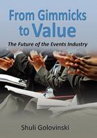 From Gimmicks to Value: The Future of the Events Industry 1456815334 Book Cover