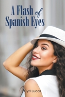 A Flash of Spanish Eyes 164749835X Book Cover