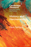 History and Hermeneutics (Elements in Historical Theory and Practice) 1009607782 Book Cover