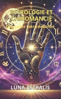 ASTROLOGIE ET CHIROMANCIE: Décryptez votre destinée (French Edition) B0DQ8LN9WT Book Cover