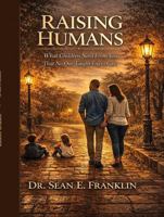 Raising Humans: What Children Need from you that No One Taught You to Give B0GVT87TYQ Book Cover