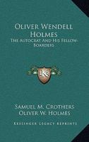 Oliver Wendell Holmes: the autocrat and his fellow-boarders 1377319822 Book Cover