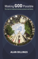 Making God Possible: The Task of Ordained Ministry Present and Future 0281062285 Book Cover