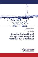Relative Suitability of Phosphorus Analytical Methods for a Ferralsol 3659583510 Book Cover