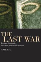 The Last War: Racism, Spirituality, and the Future of Civilization 0853984913 Book Cover