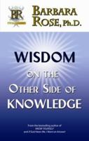 Wisdom on the Other Side of Knowledge 0978895517 Book Cover