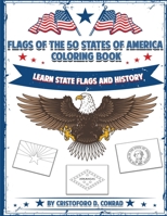 Flags of the 50 States of America Coloring Book: A Coloring Book for Kids and Adults Complete with the Unique Story Behind Each State Flag 1954320043 Book Cover