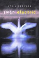 Swan Electric: Poems 0393325083 Book Cover