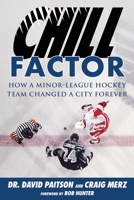 Chill Factor: How a Minor-League Hockey Team Changed a City Forever 1613217676 Book Cover