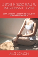 LE STORIE DI SESSO REALE PIÙ EMOZIONANTI E CALDE: GODITI AL MASSIMO IL SESSO TRA DONNE E UOMINI, SENZA CENSURA (VOLUME 6) (I VIAGGI EROTICI DI ALICE) (Italian Edition) B0CWKVT3TW Book Cover