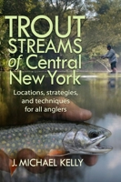 Trout Streams of Central New York 1580801781 Book Cover