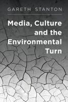 Media, Culture and the Environmental Turn 1783485833 Book Cover