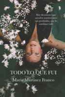 Todo lo que fui B089CXDRMN Book Cover