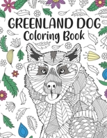 Greenland Dog Coloring Book: Adult Coloring Books for Dogs Lovers, Zentangle & Mandala Patterns for Stress Relief, and Relaxation Freestyle Drawing Pages with Floral Cover B0C1J7FKM9 Book Cover
