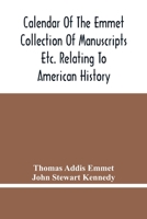 Calendar of the Emmet Collection of Manuscripts etc. Relating to American History 1021502146 Book Cover