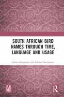 South African Bird Names through Time, Language and Usage 1041332017 Book Cover