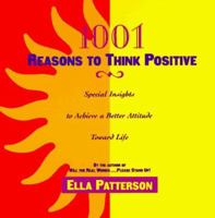 1001 Reasons to Think Positive: Special Insights to Achieve a Better Attitude Toward Life 0684830205 Book Cover