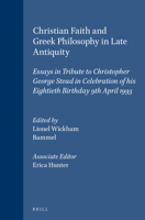 Christian Faith and Greek Philosophy in Late Antiquity: Essays in Tribute to Christopher George Stead in Celebration of His Eightieth Birthday 9th Apr 9004096051 Book Cover