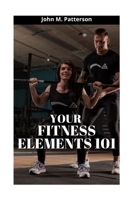 YOUR FITNESS ELEMENTS 101 B097CQ77YN Book Cover