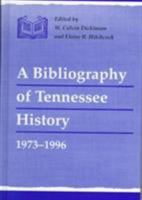 A Bibliography of Tennessee History, 1973-1996 1572330325 Book Cover