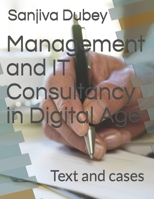 Management and IT Consultancy in Digital Age: Text and cases B09BCK9PGF Book Cover
