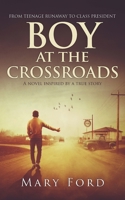 Boy at the Crossroads: From Teenage Runaway to Class President 1736316400 Book Cover