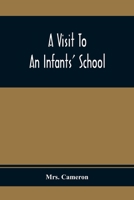 A Visit To An Infants' School 1376899043 Book Cover