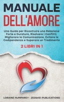 Manuale dell'Amore: Una Guida per Ricostruire una Relazione Forte e Duratura, Risolvere i Conflitti, Migliorare la Comunicazione, Evitare la ... i problemi relazionali) (Italian Edition) B0CMJK95G9 Book Cover