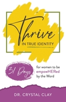 Thrive in True Identity: 31 Days to be empowHered by the Word (black &white version) 0947482016 Book Cover