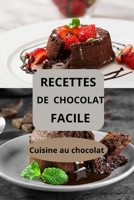 RECETTES DE CHOCOLAT FACILE: Cuisine au chocolat - desserts au chocolat - pâtisseries au chocolat (French Edition) B0F74NF697 Book Cover