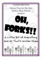 OH, Forks!! A Little Bit of Everything and All That's Gluten Free 0989307158 Book Cover