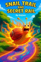 Snail Trail & Secret Rail B0H2YZMZR3 Book Cover