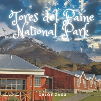 Tores del Paine National Park: A Beautiful Print Landscape Art Picture Country Travel Photography Coffee Table Book of Chile B09S64Y1K2 Book Cover