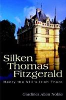 Silken Thomas Fitzgerald: Henry the VIII's Irish Thorn 141070596X Book Cover
