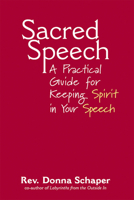 Sacred Speech: A Practical Guide for Keeping Spirit in Your Speech 1893361748 Book Cover